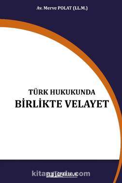 Türk Hukukunda Birlikte Velayet