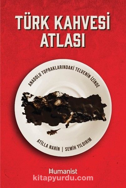 Türk Kahvesi Atlası:  Anadolu Topraklarındaki Telvenin İzinde