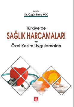 Türkiye'de Sağlık Harcamaları ve Özel Kesim Uygulamaları