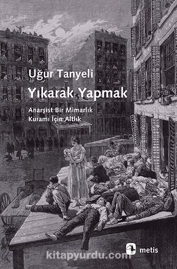 Yıkarak Yapmak & Anarşist Bir Mimarlık Kuramı İçin Altlık