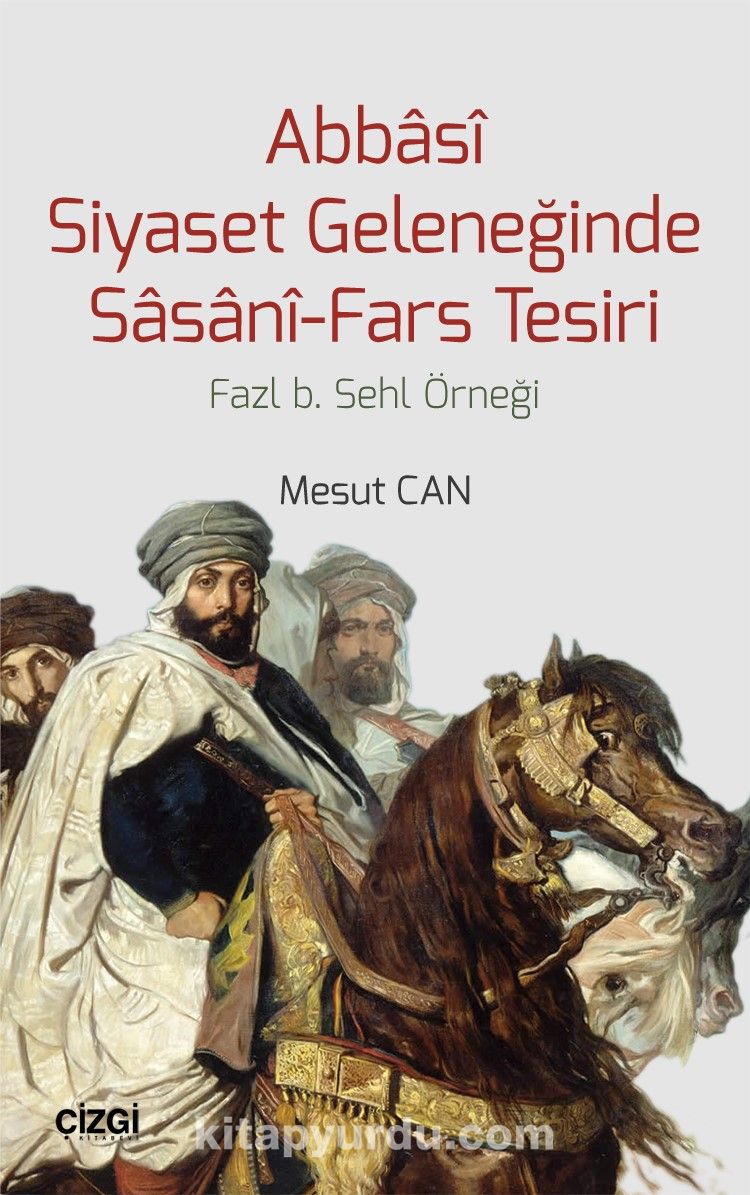 Abbasi Siyaset Geleneğinde Sasani-Fars Tesiri & Fazl b. Sehl Örneği