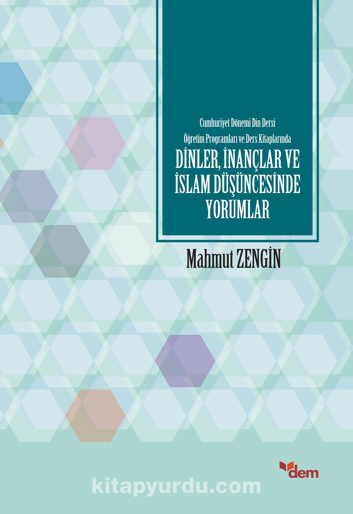 Cumhuriyet Dönemi Din Dersi Öğretim Programları ve Ders Kitaplarında Dinler, İnançlar ve İslam Düşüncesinde Yorumlar