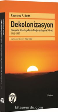 Dekolonizasyon & Dünyada Sömürgelerin Bağımsızlaşma Süreci 1945-1997