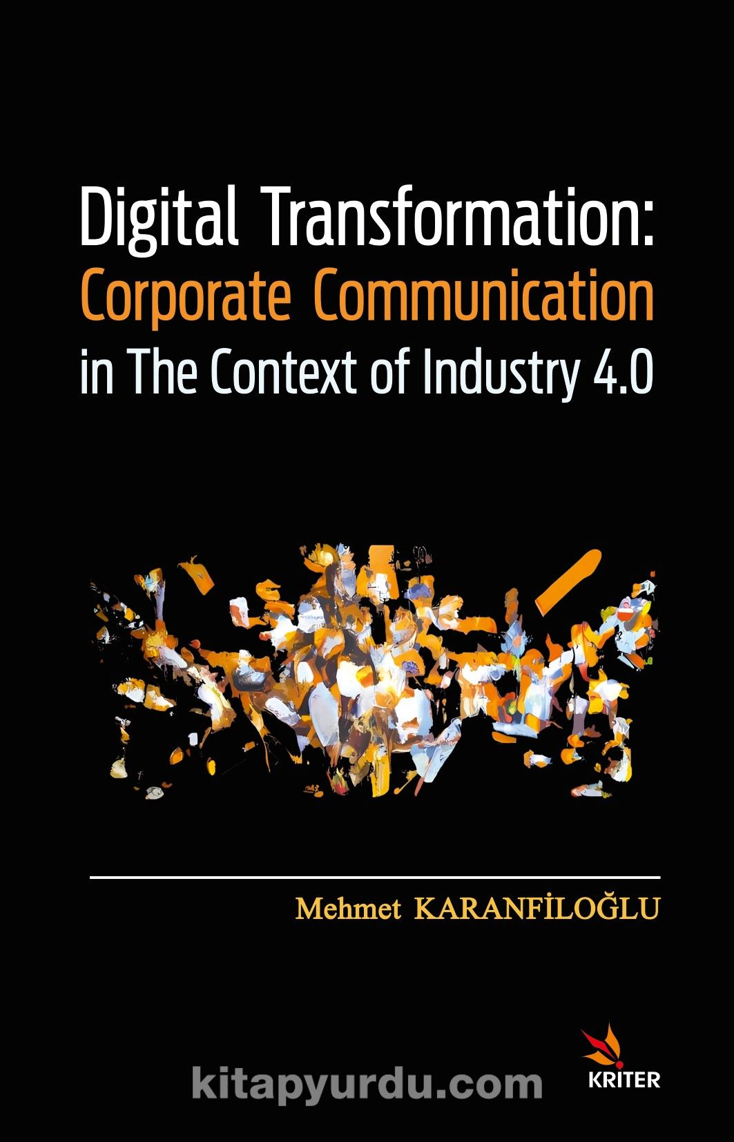 Digital Transformation: Corporate Communication in The Context of Industry 4.0