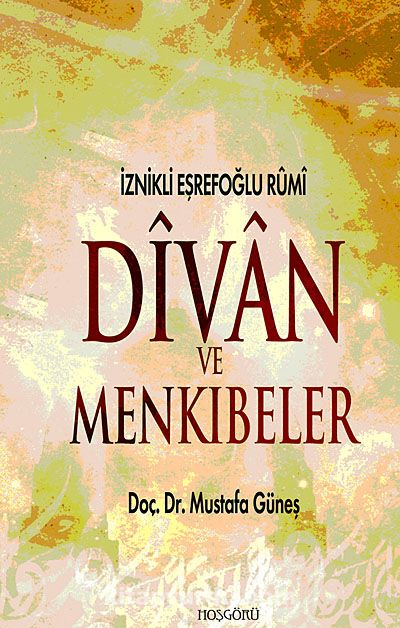 Divan ve Menkıbeler & İznikli Eşrefoğlu Rumi