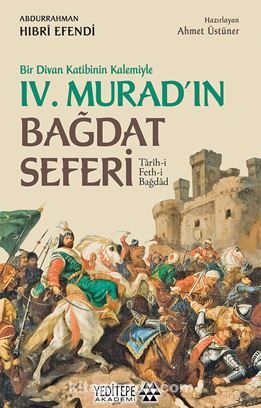 IV. Murad’ın Bağdat Seferi / Tarih-i Feth-i Bağdad