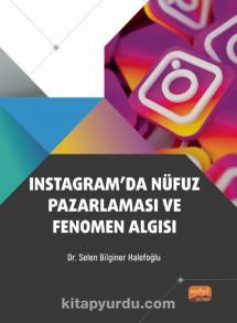 Instagram’da Nüfuz Pazarlaması ve Fenomen Algısı