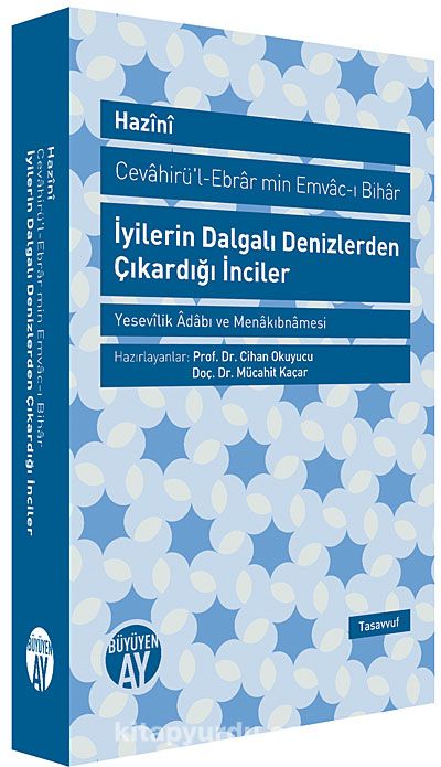 İyilerin Dalgalı Denizlerden Çıkardığı İnciler (Cevahirü-l-Ebrar min Emvac-ı Bihar) & Yesevilik Adabı ve Menakıbnamesi