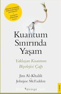 Kuantum Sınırında Yaşam & Yaklaşan Kuantum Biyolojisi Çağı