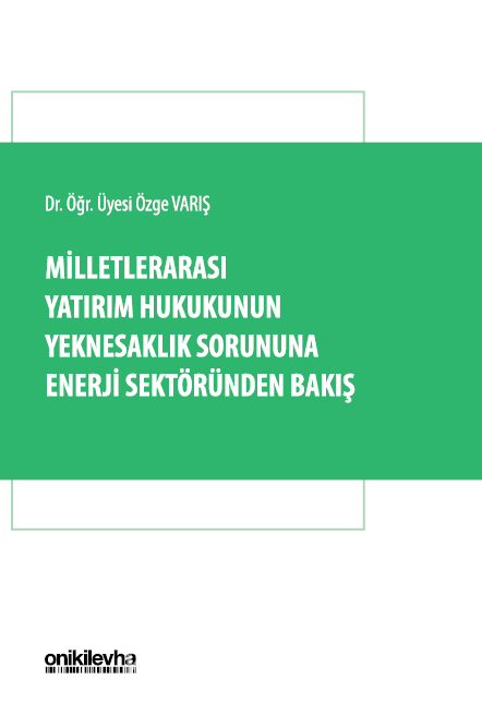 Milletlerarası Yatırım Hukukunun Yeknesaklık Sorununa Enerji Sektöründen Bakış