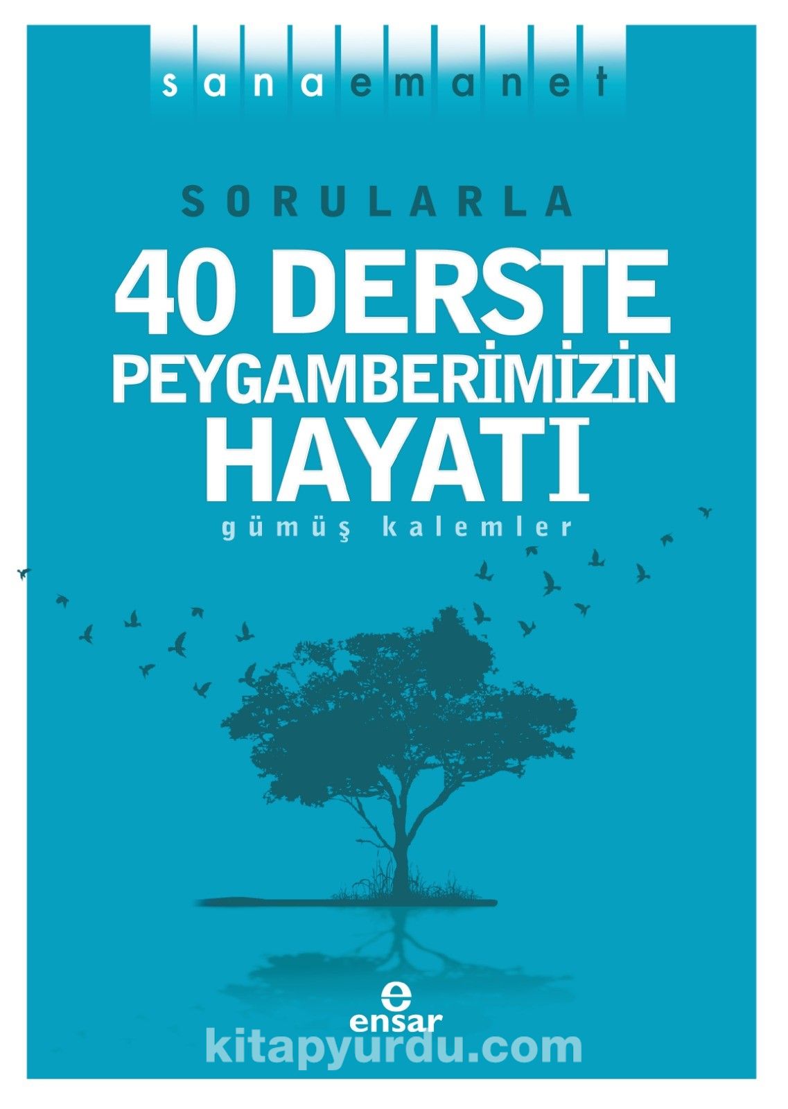 Sana Emanet & Sorularla 40 Derste Peygamberimizin Hayatı