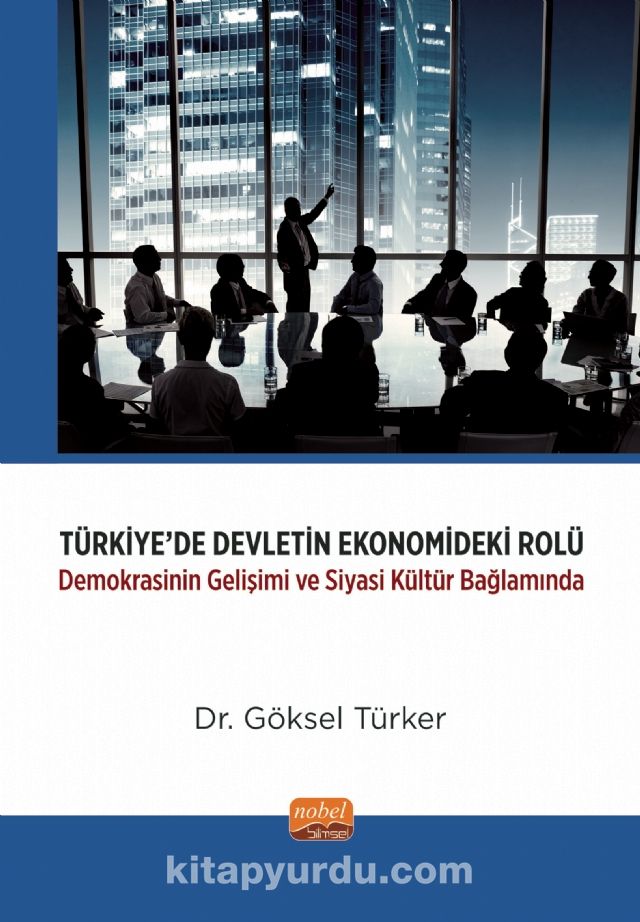 Türkiye'de Devletin Ekonomideki Rolü-Demokrasinin Gelişimi ve Siyasi Kültür Bağlamında