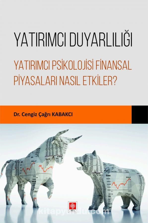Yatırımcı Duyarlılığı Yatırımcı Psikolojisi Finansal Piyasaları Nasıl Etkiler?