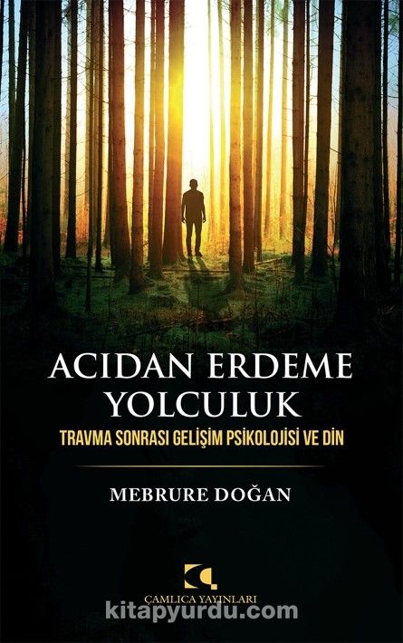 Acıdan Erdeme Yolculuk & Travma Sonrası Gelişim Psikolojisi Ve Din