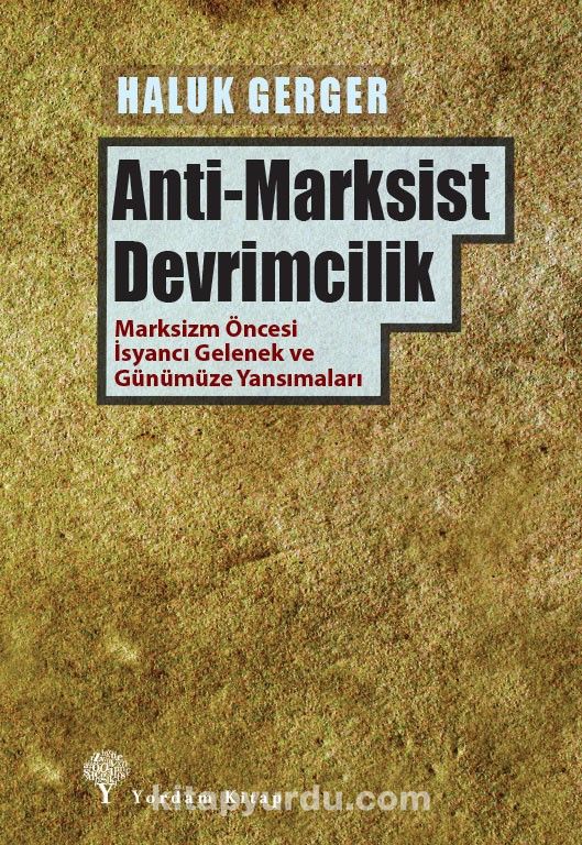 Anti-Marksist Devrimcilik & Marksizm Öncesi İsyancı Gelenek ve Günümüze Yansımaları