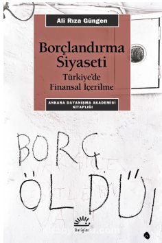 Borçlandırma Siyaseti & Türkiye’de Finansal İçerilme