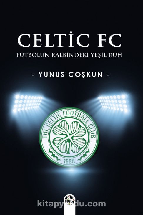 Celtic Fc & Futbolun Kalbindeki Yeşil Ruh