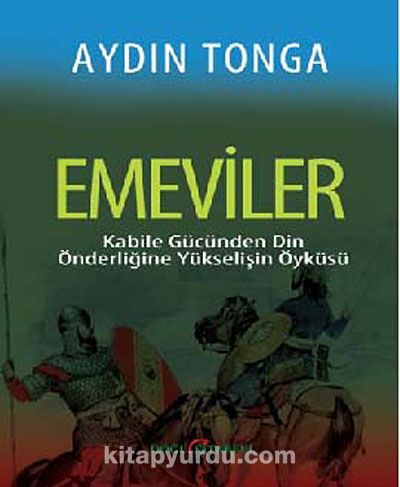 Emeviler & Kabile Gücünden Din Önderliğine Yükselişin Öyküsü