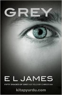 Grey: Fifty Shades of Grey as told by Christian