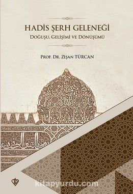 Hadis Şerh Geleneği & Doğuşu Gelişimi ve Dönüşümü