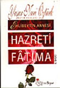 Hz. Fatıma / Ehlibeyt'in Annesi