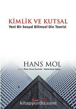 Kimlik ve Kutsal & Yeni Bir Sosyal Bilimsel Din Teorisi