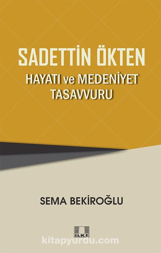 Sadettin Ökten “Hayatı ve Medeniyet Tasavvuru”