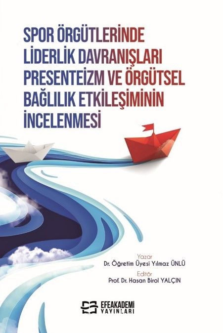 Spor Örgütlerinde Liderlik Davranışları Presenteizm ve Örgütsel Bağlılık Etkileşiminin İncelenmesi