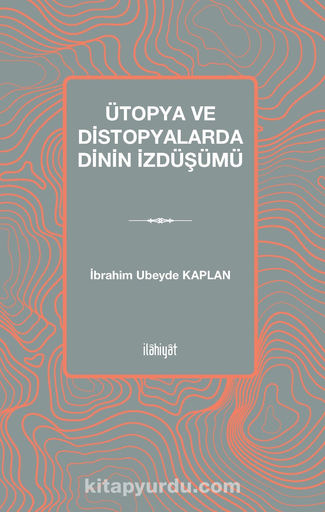 Ütopya ve Distopyalarda Dinin İzdüşümü