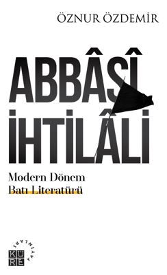 Abbasi İhtilali Modern Dönem Batı Literatürü:Teoriler & Ekoller