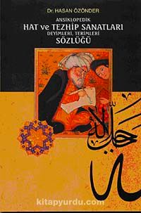 Ansiklopedik Hat ve Tezhip Sanatları Deyimleri Terimleri Sözlüğü