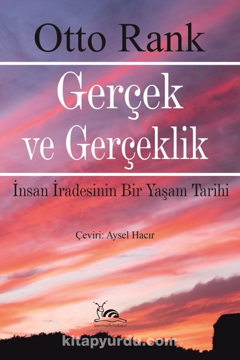 Gerçek ve Gerçeklik & İnsan İradesinin Bir Yaşam Tarihi