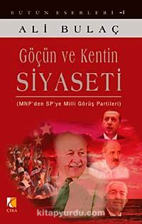 Göçün ve Kentin Siyaseti & MNP'den SP'ye Milli Görüş Partileri