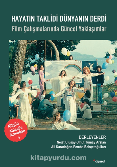 Hayatın Taklidi Dünyanın Derdi / Film Çalışmalarında Güncel Yaklaşımlar