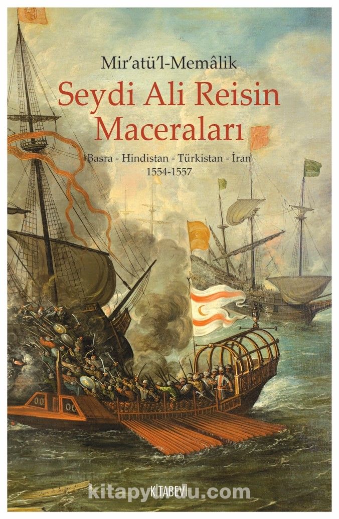 Mir’atü’l-Memalik Seydi Ali Reisin Maceraları Basra-Hindistan-Türkistan-İran (1554-1557)