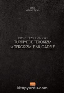 Osmanlı’dan Günümüze Türkiye’de Terörizm ve Terörizmle Mücadele