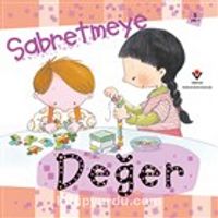 Sabretmeye Değer