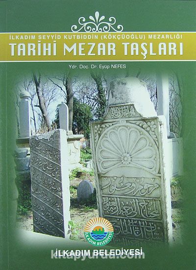 Tarihi Mezar Taşları & İlkadım Seyyid Kutbiddin (Kökçüoğlu) Mezarlığı (1-H-29)