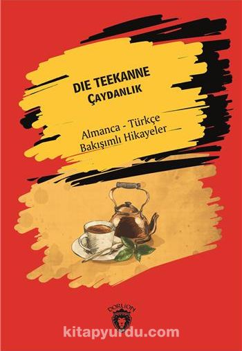 Die Teekanne (Çaydanlık) Almanca Türkçe Bakışımlı Hikayeler