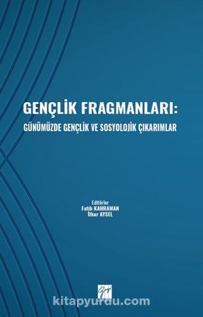 Gençlik Fragmanları: Günümüzde Gençlik ve Sosyolojik Çıkarımlar