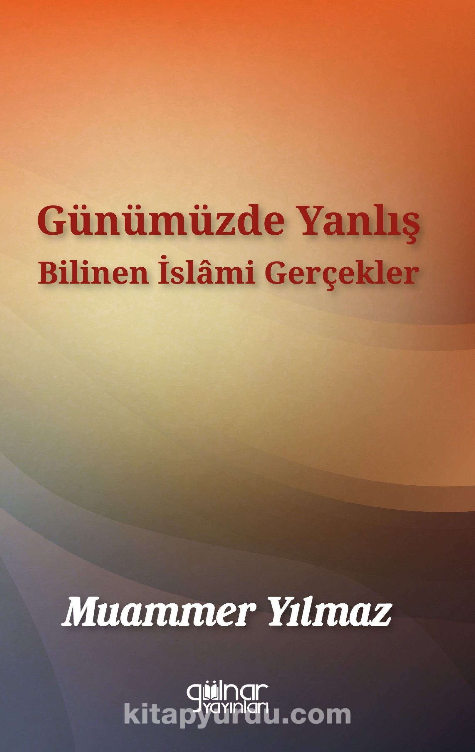 Günümüzde Yanlış Bilinen İslami Gerçekler