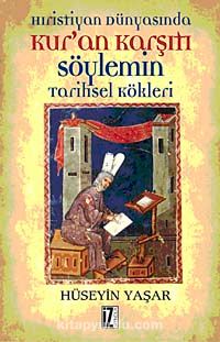 Hıristiyan Dünyasında Kur'an Karşıtı Söylemin Tarihsel Kökleri