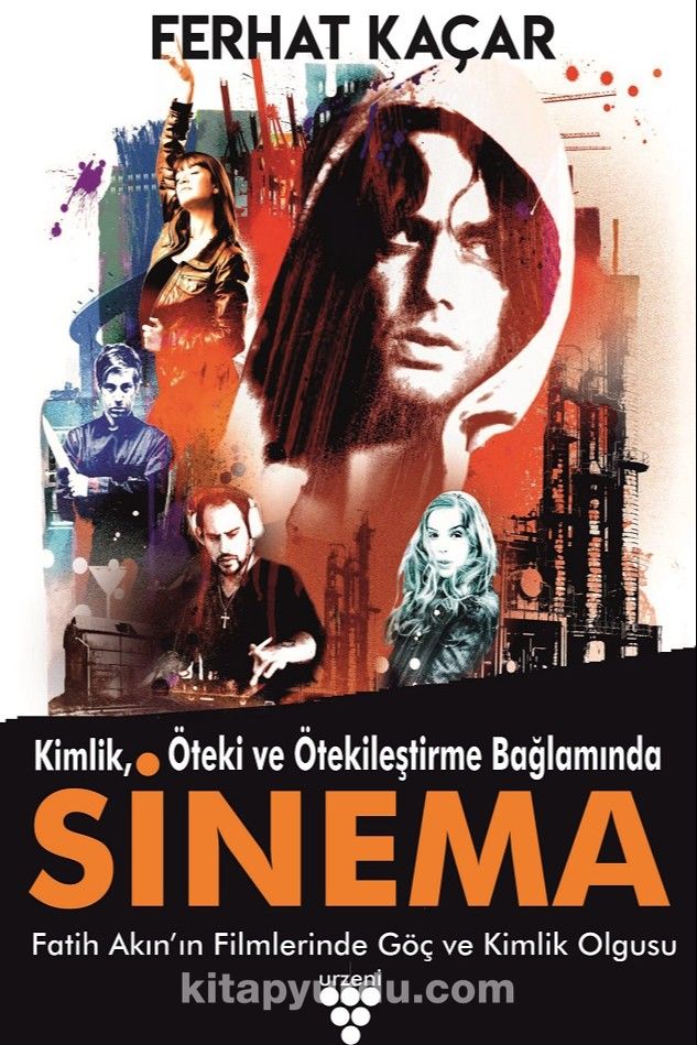 Kimlik, Öteki Ve Ötekileştirme Bağlamında Sinema & Fatih Akın’ın Filmlerinde Göç ve Kimlik Olgusu