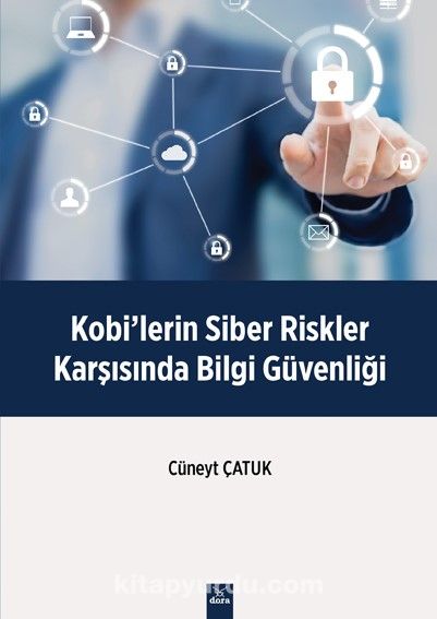 Kobi’lerin Siber Riskler Karşisinda Bilgi Güvenliği