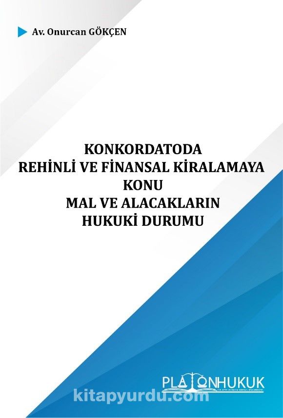 Konkordatoda Rehinli ve Finansal Kiralamaya Konu Mal ve Alacakların Hukuki Durumu