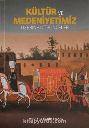 Kültür ve Medeniyetimiz Üzerine Düşünceler