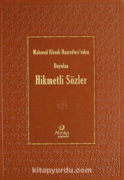 Mahmud Efendi Hazretleri'nden Duyulan Hikmetli Sözler (Ciltli)