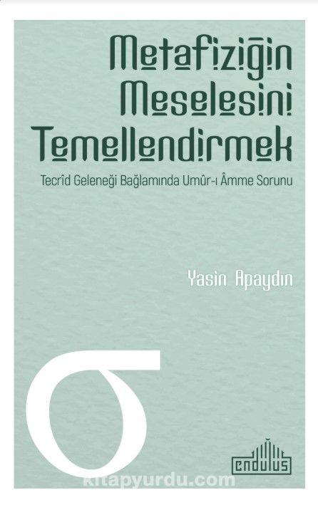 Metafiziğin Meselesini Temellendirmek & Tecrid Geleneği Bağlamında Umur-ı Amme Sorunu