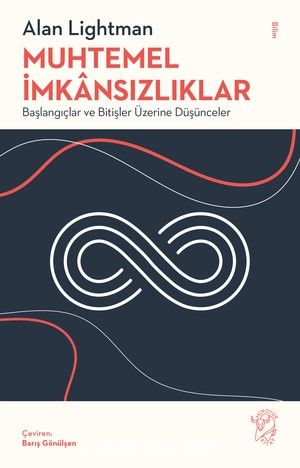 Muhtemel İmkansızlıklar & Başlangıçlar ve Bitişler Üzerine Düşünceler