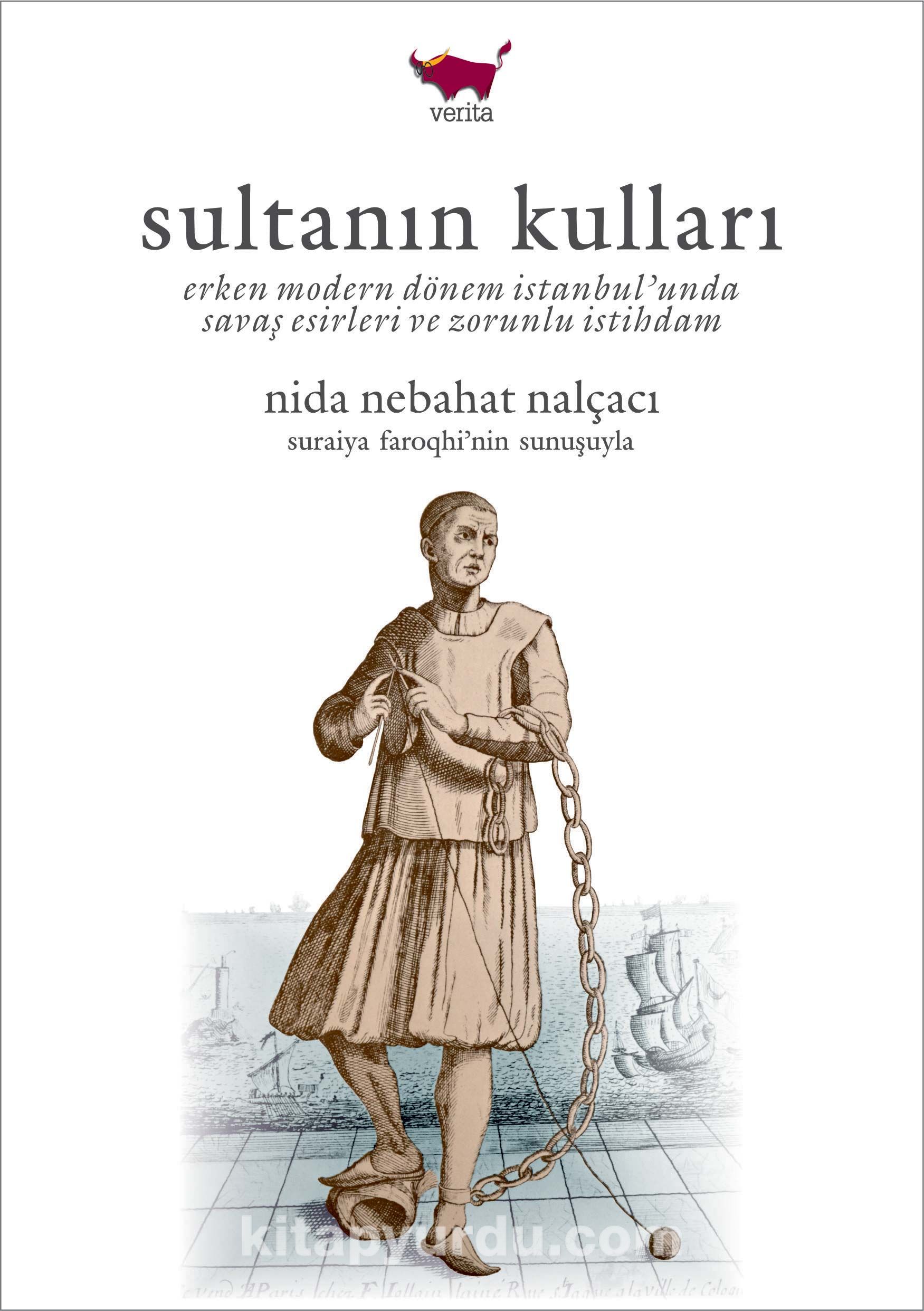 Sultanın Kulları & Erken Modern Dönem İstanbul'unda Savaş Esirleri ve Zorunlu İstihdam